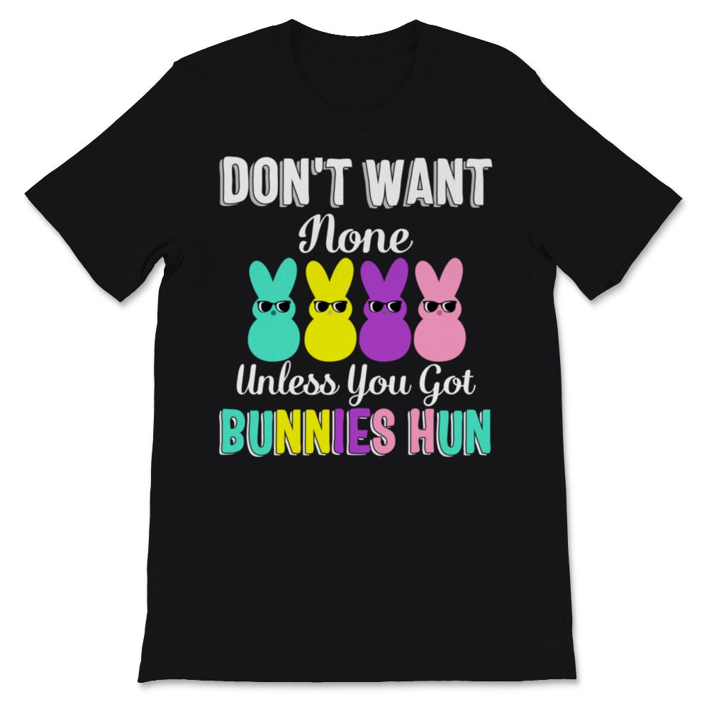 Don't Want None Unless You Got Bunnies Hun Easter Bunny Peeps
