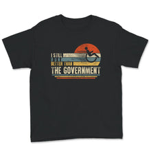 Load image into Gallery viewer, I Still Run Better Than The Government Shirt, Disability Gifts,
