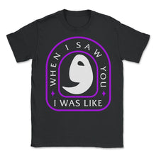 Load image into Gallery viewer, When I Saw You I Was Like Wow Shirt, Funny Arabic English Quote - Unisex T-Shirt - Black
