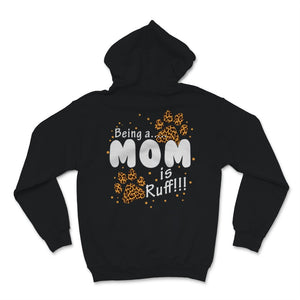 Dog Paw Mom Leopard Being a Mom is Ruff Pet Lover Owner Mother Women
