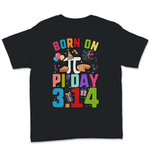 Load image into Gallery viewer, Pi Day Birthday Born on March 14th Math Teacher Student Science
