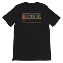Load image into Gallery viewer, Ice Hockey Girl Noun Shirt, Ice Hockey Girl Definition, Women&#39;s Ice
