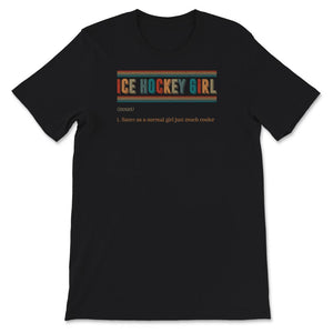 Ice Hockey Girl Noun Shirt, Ice Hockey Girl Definition, Women's Ice