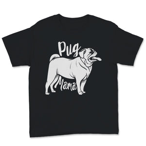 Pug Mama Shirt Cute Dog Mom Pugs Lover Dogs Puppy Mom Pet Owner