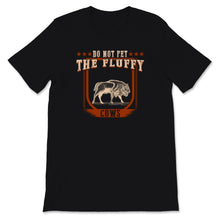 Load image into Gallery viewer, Do Not Pet the Fluffy Cows Shirt, Funny Bison Gift, Yellowstone Park,
