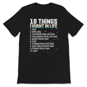 Car Lover Shirt, 10 Things I Want In Life Cars, Funny Racing Car Gift