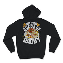 Load image into Gallery viewer, Nacho Average Daddy Cinco de Mayo and Father&#39;s Day Gift For Dad Papa
