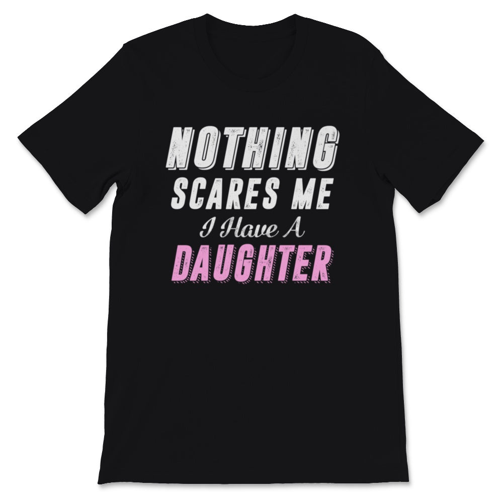 Nothing Scares Me I Have A Daughter Father's Day Retro Gift for Dad