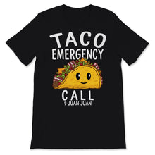 Load image into Gallery viewer, Taco Emergency Call 9 Juan Juan Bout Jesus Cinco de Mayo Cute Mexican
