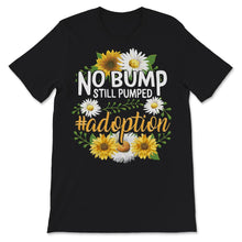 Load image into Gallery viewer, No Bump Still Pumped Shirt, Adoption Day, Adoption Announcement,
