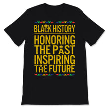 Load image into Gallery viewer, Black History Month Black History Honoring The Past Inspiring The
