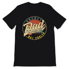 Load image into Gallery viewer, Hockey Dad Shirt Definition Like A Normal Dad But Cooler Fathers Day

