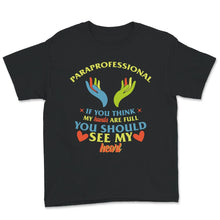 Load image into Gallery viewer, Para Shirt, Paraprofessional, If You Think My Hands Are Full You
