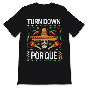 Turn Down Por Que Cinco De Mayo T-Shirt Mexican Sugar Skull Holiday
