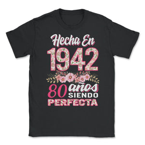 Mujer 80 Cumpleaños Regalo Hecha En 1942, 80 Anos Siendo Perfecta - Unisex T-Shirt - Black