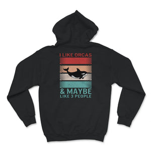 Orca Shirt, I Like Orcas And Maybe Like 3 People, Killer Whale Shirt,