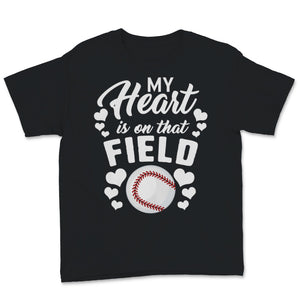 My Heart Is On That Field Shirt Baseball Stitches Bat Mom Mama Gift