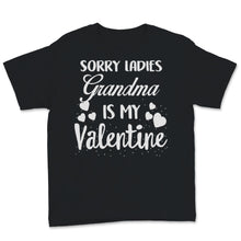 Load image into Gallery viewer, Valentines Day Kids Red Shirt Sorry Ladies Grandma Is My Valentine Is

