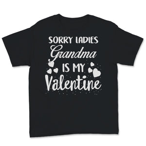 Valentines Day Kids Red Shirt Sorry Ladies Grandma Is My Valentine Is