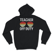 Load image into Gallery viewer, Teacher Off Duty Shirt, Happy Last Day Of School Tshirt, Vintage
