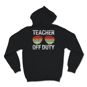 Teacher Off Duty Shirt, Happy Last Day Of School Tshirt, Vintage