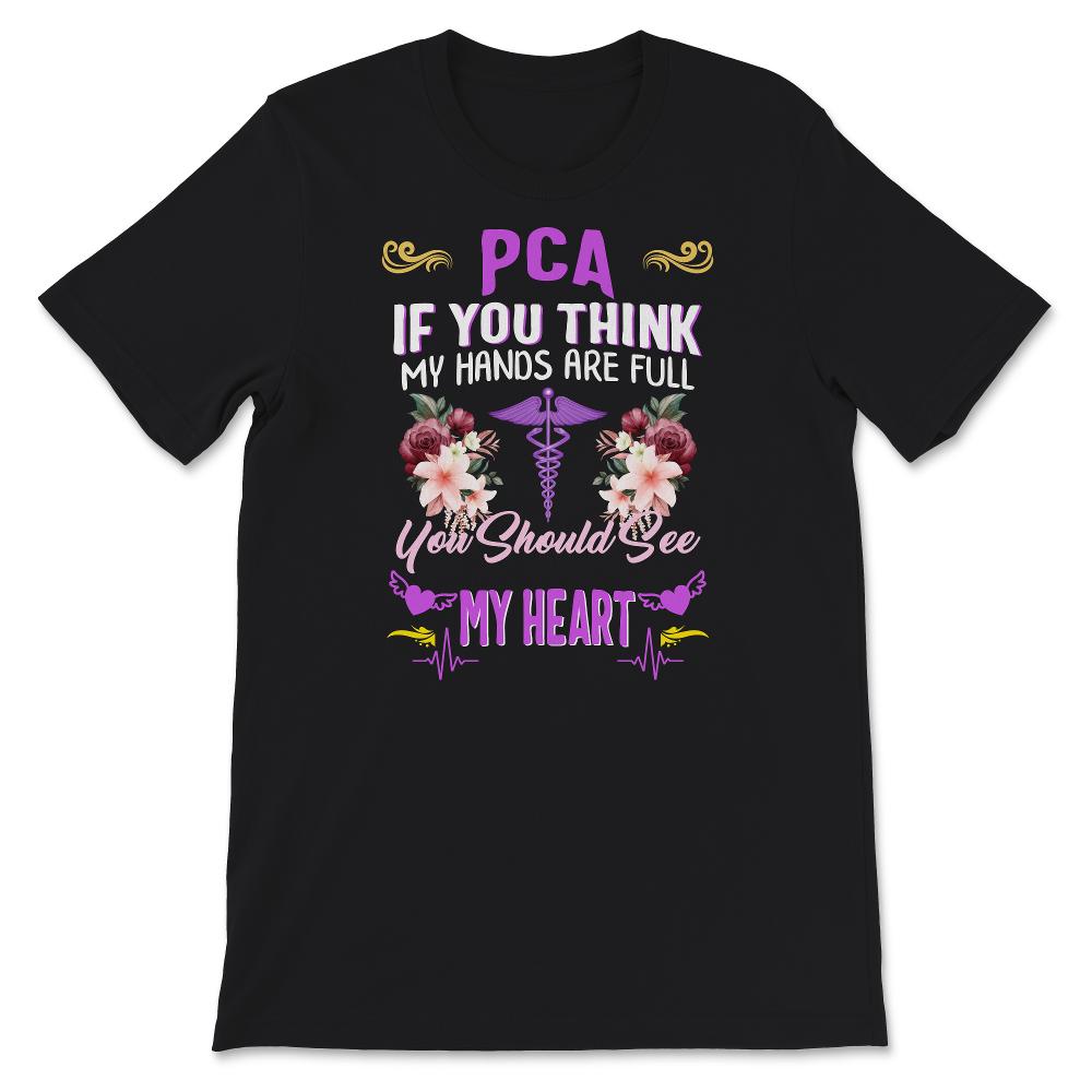 PCA Shirt, If You Think My Hands Are Full, You Should See My Heart,