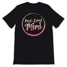 Load image into Gallery viewer, Most Loved Mimi Shirt Mothers Day Birthday Grandparents Day Gift For
