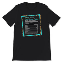 Load image into Gallery viewer, Pure Black Shirt, Pure Black Nutrition Facts, Black History Shirt,
