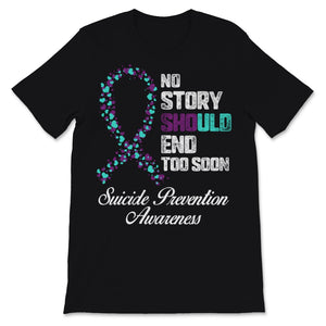 Suicide Prevention Awareness No Story Should End Too Soon Teal &