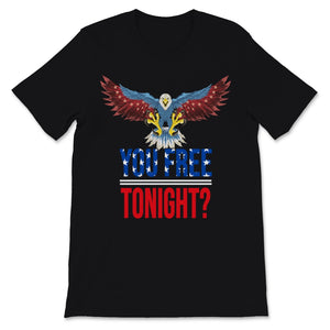 You Free Tonight USA Patriotic 4th of July American Eagle USA Flag