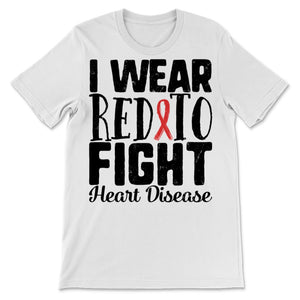 I Wear Red-To Fight Heart Disease Awareness CHD Mom National Day Red