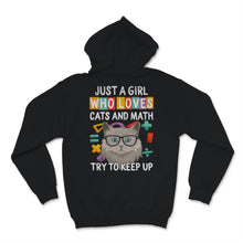 Load image into Gallery viewer, Just A Girl Who Loves Cats And Math Try To Keep Up Shirt Cute Cat
