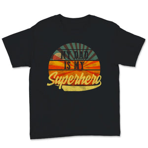 My Dad Is My Superhero Vintage Boy Girl Father's Day Gift for