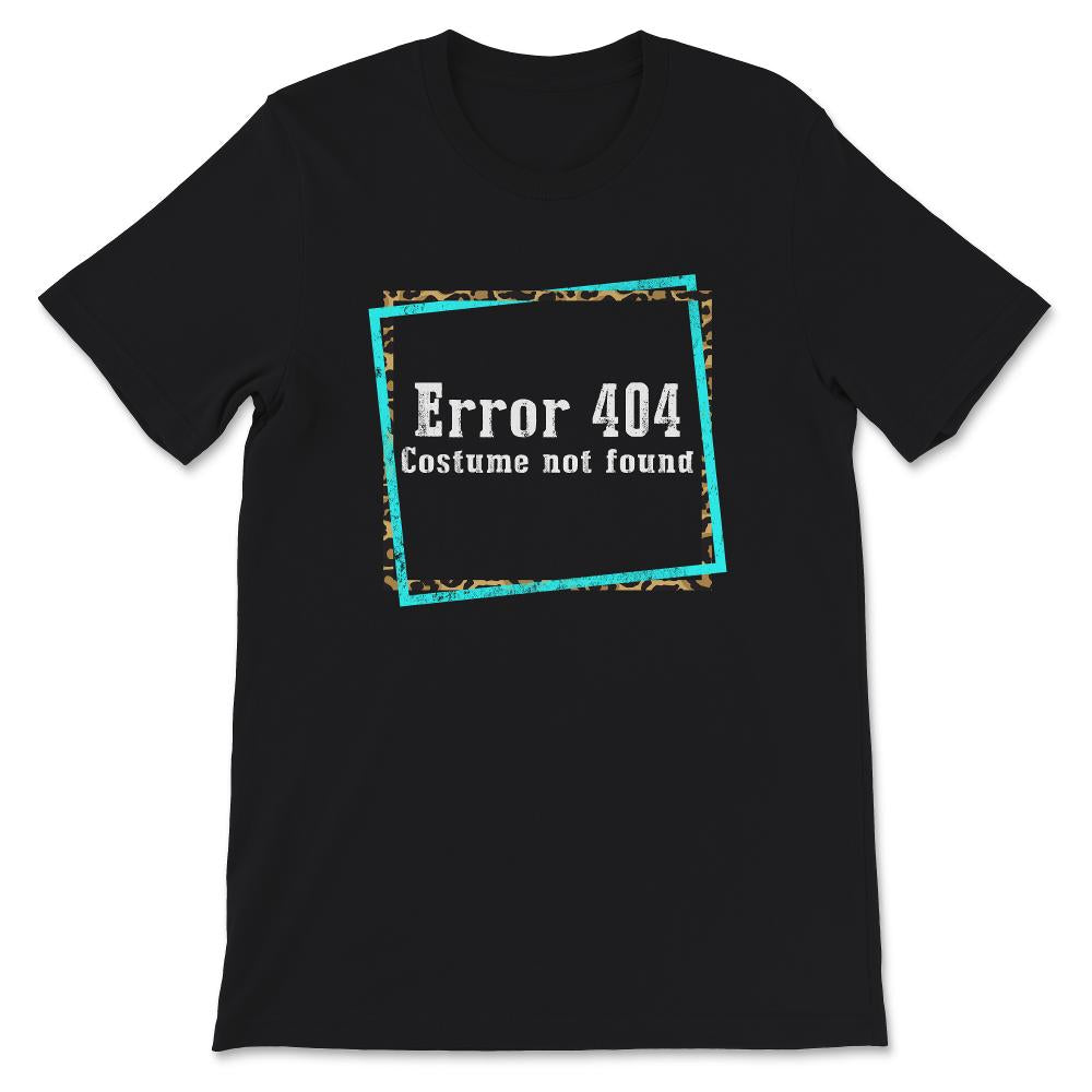 Halloween Costume Shirt, Error 404 Costume Not Found, Halloween Trick