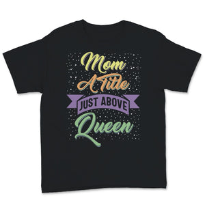 Queen Mom Shirt, Funny Mothers Day Gift For Mother New Mama Wife, Mom