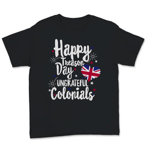 Happy Treason Day Ungrateful Colonials British USA Flag Celebration