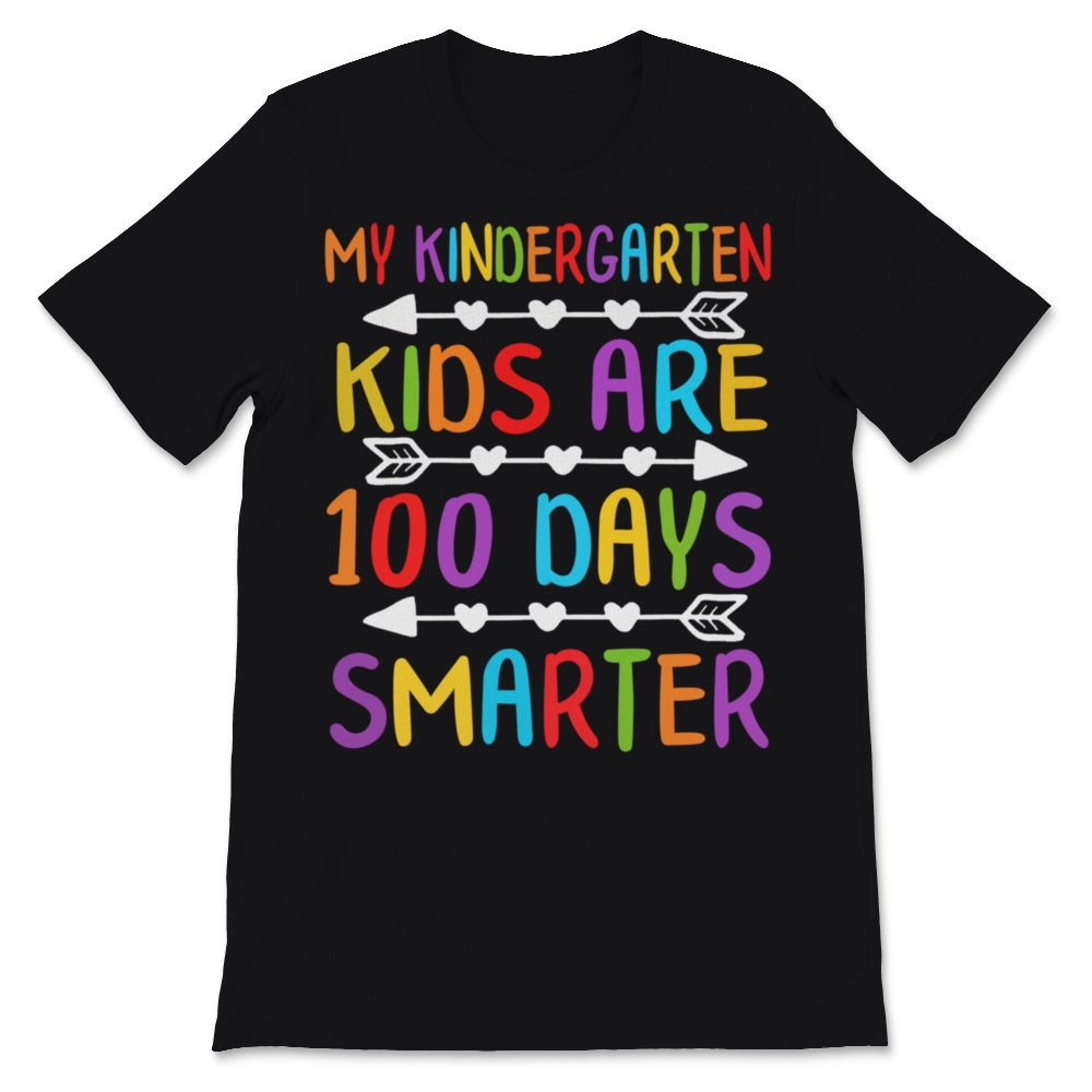My Kindergarten Kids Are 100 Days Smarter 100th Day Of School Shirt