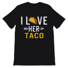 Load image into Gallery viewer, I Love Her Taco Matching Couple Cinco De Mayo Men Mexican Boyfriend
