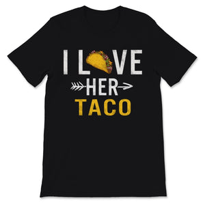 I Love Her Taco Matching Couple Cinco De Mayo Men Mexican Boyfriend