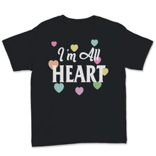 Load image into Gallery viewer, I'm All Heart Shirt Valentine's Day Tee Cute Gift For Kids Girls Women
