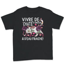 Load image into Gallery viewer, Chat T-shirt, Vivre De Chats D&#39;Amour Et D&#39;eau Fraiche, Cadeau

