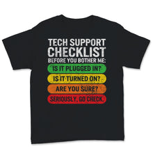 Load image into Gallery viewer, Funny Sysadmin Shirt, Tech Support Checklist Before You Bother Me
