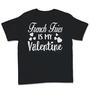Valentines Day Kids Red Shirt French Fries Is My Valentine Funny