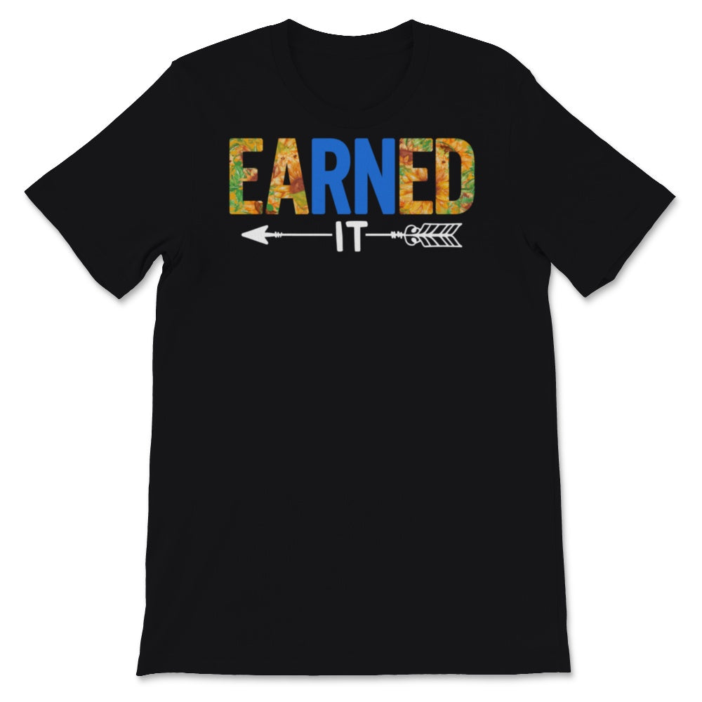 RN Shirt Earned It Future Nurse Week Nursing School Sunflower Lover