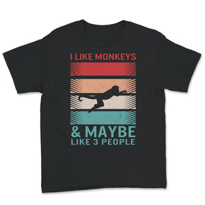 Monkey shirt, I Like Monkeys And Maybe Like 3 People, Vintage, Retro,