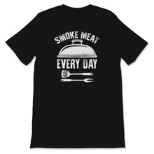 Load image into Gallery viewer, Smoke Meat Everyday Shirt BBQ Smoking Meat Grill Master Fathers Day

