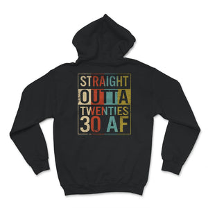 30th Birthday Party Shirt, Funny Straight Outta Twenties, 30 AF,