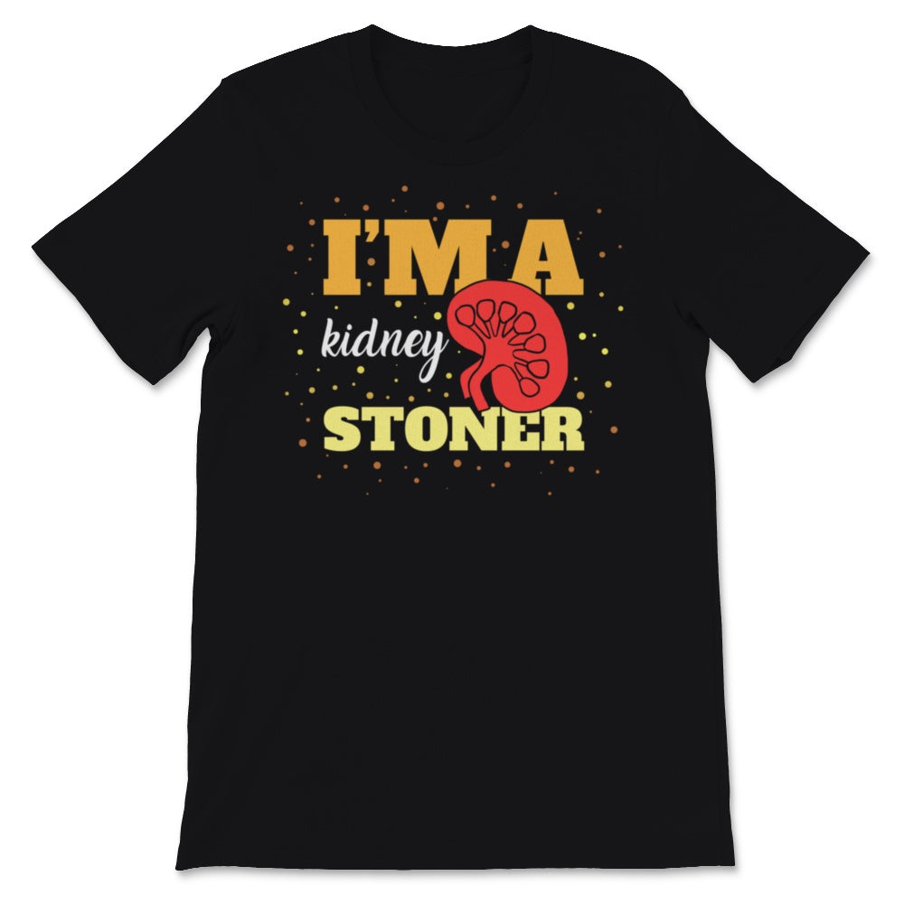 I'm a Kidney Stoner Stones Disease Transplant Surgery Medical