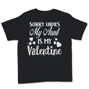 Valentines Day Kids Red Shirt Sorry Ladies My Aunt Is My Valentine Is