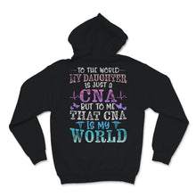 Load image into Gallery viewer, CNA Mom Nurse Week My Daughter Is My World Mother&#39;s Day Certified
